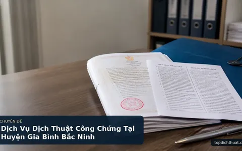 Dịch Vụ Dịch Thuật Công Chứng Tại Huyện Gia Bình Bắc Ninh