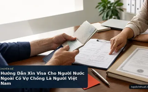 Hướng Dẫn Xin Visa Cho Người Nước Ngoài Có Vợ Chồng Là Người Việt Nam